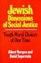 Jewish Dimensions of Social Justice: Tough Moral Choices of Our Time