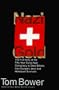 Nazi Gold: The Full Story of the Fifty-Year Swiss-Nazi Conspiracy to Steal Billions from Europe's Jews and Holocaust Survivors