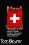Nazi Gold: the Full Story of the Fifty-Year Swiss-Nazi Conspiracy to Steal