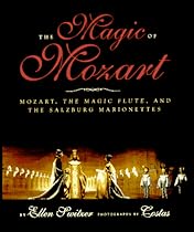 The Magic of Mozart: Mozart, the Magic Flute, and the Salzburg Marionettes : A Jean Karl Book
