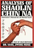 Analysis of Shaolin Chin Na: Instructor`s Manual for All Martial Styles (Ymaa Book Series)