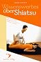 Wissenswertes �ber Shiatsu: Was Sie schon immer �ber Shiatsu wissen wollten