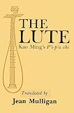 The Lute: Kao Ming`s P`I-P`a Chi