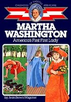 Martha Washington: America's First Lady (The Childhood of Famous Americans Series)
