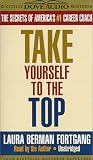 Take Yourself to the Top: The Secrets of America`s #1 Career Coach