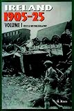 Ireland, 1905-25: Text and Historiography v. 1