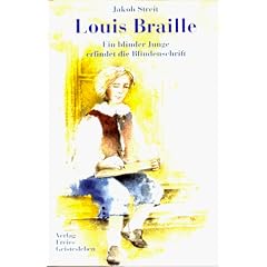 Louis Braille: Ein blinder Junge erfindet die Blindenschrift