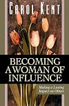 Becoming a Woman of Influence: Making a Lasting Impact on Others: A Part of the Thrive! Study Series