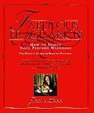 Fabulous Fragrances: How to Select Your Perfume Wardrobe-The Women's Guide to Prestige Perfumes