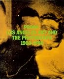 Proof: Los Angeles Art and the Photograph 1960-1980