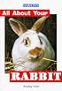 All About Your Rabbit (All About Your Pets Series)