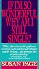 If I'm So Wonderful, Why Am I Still Single?: Ten Strategies That Will Change Your Love Life Forever