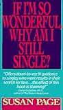 If I'm So Wonderful, Why Am I Still Single?: Ten Strategies That Will Change Your Love Life Forever