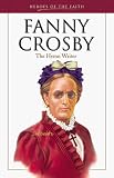 Fanny Crosby (1820-1915): The Hymn Writer (Heroes of the Faith)
