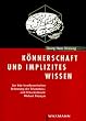 K�nnerschaft und implizites Wissen. Zur lehr-lerntheoretischen Bedeutung der Erkenntnis- und Wissenstheorie Michael Polanyis.