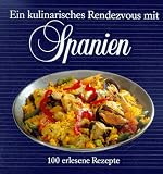Ein kulinarisches Rendezvous mit Spanien - 100 erlesene Rezepte - Gerda Rob