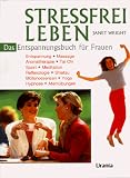 Stre&szlig;frei leben - Janet Wright