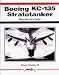 Boeing Kc-135 Stratotanker: More Than Just a Tanker (Aerofax Series)