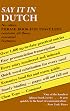 Say It In Dutch: Over 1,400 up-to-date practical entries