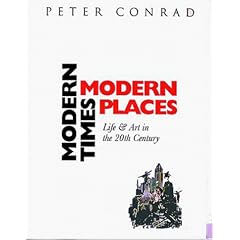 Modern Times, Modern Places: Life & Art in the 20th Century: Life and Art in the Twentieth Century