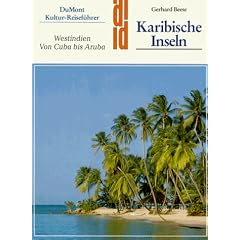 Karibische Inseln. Kultur - Reisef�hrer. Westindien. Von Cuba bis Aruba