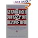 The Machine That Changed the World : Based on the Massachusetts Institute of Technology 5-Million-Dollar 5-Year Study on the Future of the Automobile