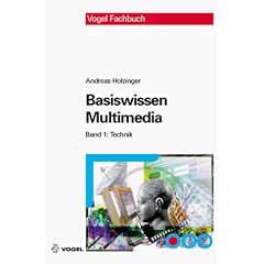 Holzinger, Andreas Basiswissen Multimedia, Bd.1: Technik