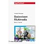 Holzinger, Andreas Basiswissen Multimedia, Bd.1: Technik