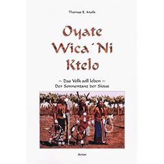 Oyate Wica Ni Ktelo. Das Volk soll leben. Der Sonnentanz der Sioux (Gebundene Ausgabe)