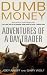 Dumb Money: Adventures...