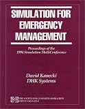 Simulation for Emergency Management: Proceedings of the 1994 Simulation Multiconference
