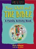 Cover of Your Child and the Bible : A Family Activity Book Cover of Your Child and the Bible : A Family Activity Book
