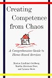 Creating Competence from Chaos: A Comprehensive Guide to Home-Based Services (Norton Professional Books)