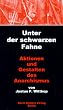 Unter der schwarzen Fahne: Aktionen und Gestalten des Anarchismus