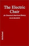 The Electric Chair: An Unnatural American History