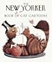 The New Yorker Book of All-New Cat Cartoons (New Yorker Series)