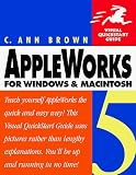 AppleWorks 5 for Windows & Macintosh (Visual QuickStart Guide)