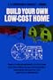 Build Your Own Low-Cost Home: Complete Working Drawings and Specifications for Eleven Homes Suitable for Year-Round and Vacation Use, With Step-By-S