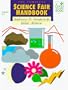 The Complete Science Fair Handbook: For Teachers and Parents of Students in Grades 4-8