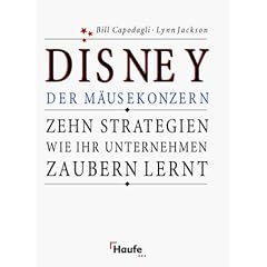 Disney. Der M�usekonzern. Zehn Strategien, wie Ihr Unternehmen zaubern lernt