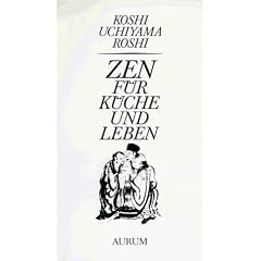 Zen f�r K�che und Leben: Nach 'Tenzo Kyonkum' von Zen-Meister Dogen