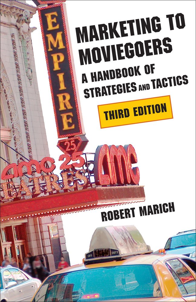 Marketing to Moviegoers: A Handbook of Strategies and Tactics ...