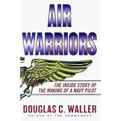 Air Warriors: The Inside Story of the Making of a Navy Pilot