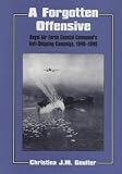Shipping Operation Books item: A Forgotten Offensive: Royal Air Force Coastal Command's Anti-Shipping Campaign 1940-1945 (Cass Series : Studies in Air Power)