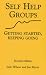 Self Help Groups: Getting Started, Keeping Going