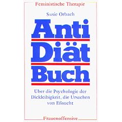Anti-Di�tbuch. �ber die Psychologie der Dickleibigkeit, die Ursachen von E�sucht