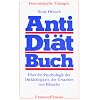 Anti-Di�tbuch. �ber die Psychologie der Dickleibigkeit, die Ursachen von E�sucht