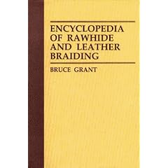 【クリックでお店のこの商品のページへ】Encyclopedia of Rawhide and Leather Braiding.： Bruce Grant： 洋書