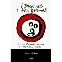 I Dreamed I Was Normal: A Music Therapist's Journey Into the Realms of Autism