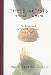 Three Artists (Three Women): Modernism and the Art of Hesse, Krasner, and O'Keeffe (Ahmanson-Murphy Fine Arts Book)